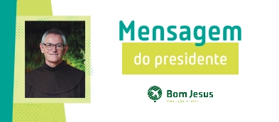 Mensagem do presidente do Grupo Educacional Bom Jesus Texto